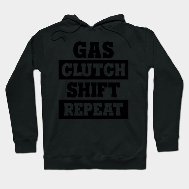 Gas, Clutch, Shift, Repeat Hoodie by AmorinDesigns